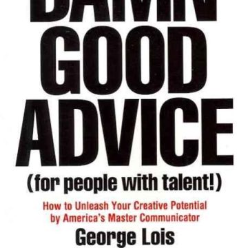 Damn Good Advice