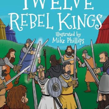 The Legends of King Arthur: Twelve Rebel Kings