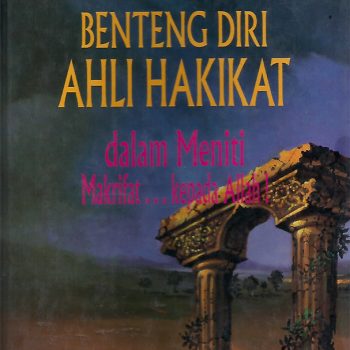 Benteng Diri Ahli Hakikat dalam Meniti Makrifat kepada Allah