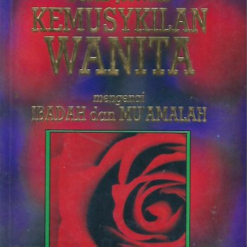 Soal-Jawab Kemusykilan Wanita Mengenai Ibadat dan Mu'amalah