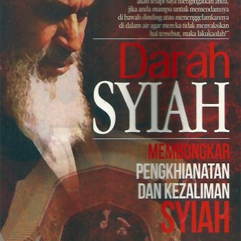 Darah Syiah: Membongkar Pengkhianatan Dan Kezaliman Syiah