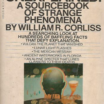 The Unexplained : A Sourcebook of Strange Phenomena