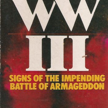 WW III: Signs of the Impending Battle of Armageddon